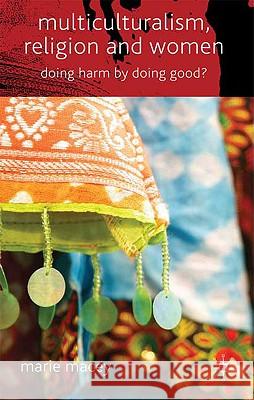 Multiculturalism, Religion and Women: Doing Harm by Doing Good? Macey, M. 9780230201101 Palgrave MacMillan - książka