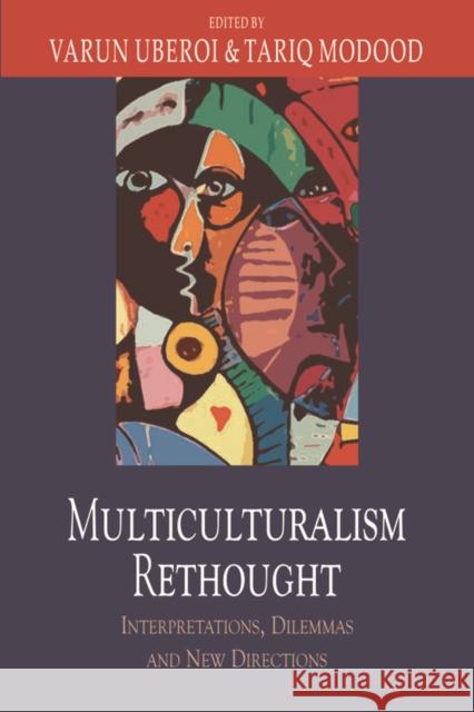 Multiculturalism Rethought: Interpretations, Dilemmas and New Directions Varun Uberoi, Tariq Modood 9781474401906 Edinburgh University Press - książka