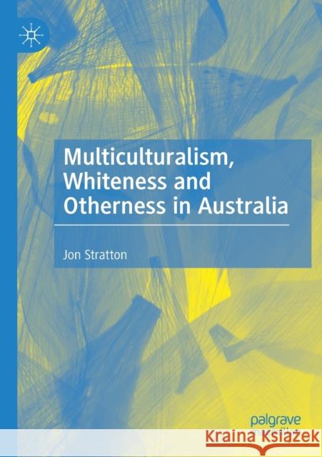 Multiculturalism, Whiteness and Otherness in Australia Jon Stratton 9783030500818 Palgrave MacMillan - książka