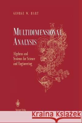 Multidimensional Analysis: Algebras and Systems for Science and Engineering George W. Hart 9781461286974 Springer - książka