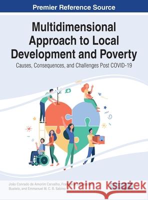 Multidimensional Approach to Local Development and Poverty: Causes, Consequences, and Challenges Post COVID-19 Carvalho, João Conrado de Amorim 9781799889250 EUROSPAN - książka