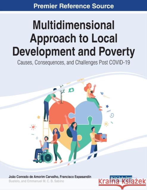 Multidimensional Approach to Local Development and Poverty: Causes, Consequences, and Challenges Post COVID-19 Joao Conrado de Amorim Carvalho Francisco Espasandin Bustelo Emmanuel M. C. B. Sabino 9781799889267 Business Science Reference - książka