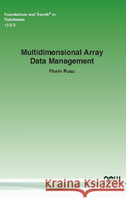 Multidimensional Array Data Management Florin Rusu   9781638281481 now publishers Inc - książka