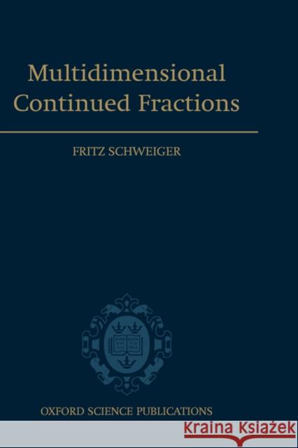 Multidimensional Continued Fractions Fritz Schweiger 9780198506867 Oxford University Press - książka