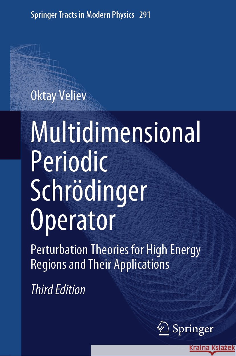 Multidimensional Periodic Schr?dinger Operator: Perturbation Theories for High Energy Regions and Their Applications Oktay Veliev 9783031490347 Springer - książka