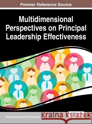 Multidimensional Perspectives on Principal Leadership Effectiveness Kadir Beycioglu 9781466665910 Information Science Reference - książka