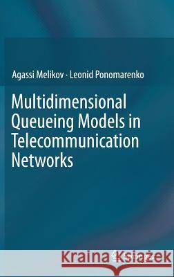 Multidimensional Queueing Models in Telecommunication Networks Agassi Melikov Leonid Ponomarenko 9783319086682 Springer - książka