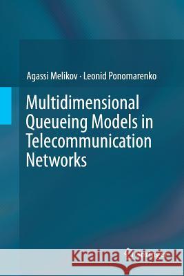 Multidimensional Queueing Models in Telecommunication Networks Agassi Melikov Leonid Ponomarenko Aghasi Malikov 9783319357065 Springer - książka