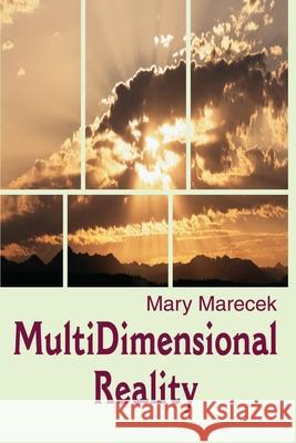 MultiDimensional Reality Mary Marecek 9780595186976 Writers Club Press - książka