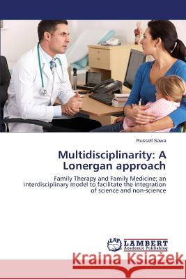 Multidisciplinarity: A Lonergan approach Sawa Russell 9783659698491 LAP Lambert Academic Publishing - książka