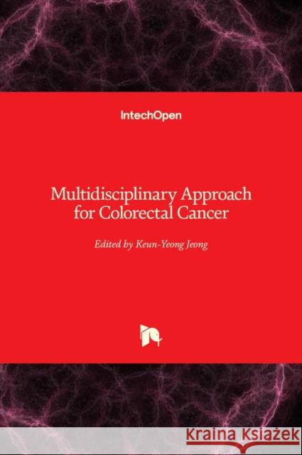 Multidisciplinary Approach for Colorectal Cancer Keun-Yeong Jeong 9781789843996 Intechopen - książka