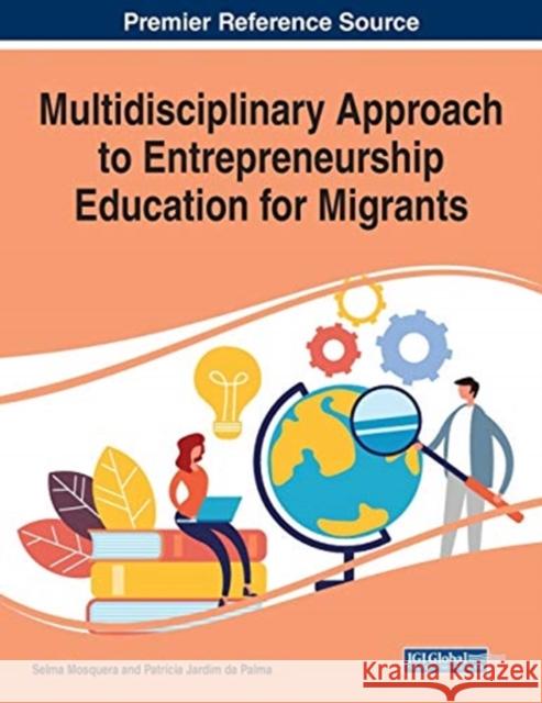 Multidisciplinary Approach to Entrepreneurship Education for Migrants Selma Mosquera, Patrícia Jardim da Palma 9781799829263 Eurospan (JL) - książka
