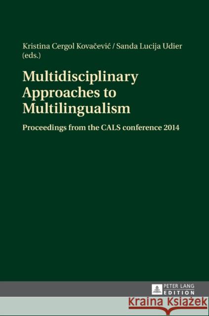 Multidisciplinary Approaches to Multilingualism: Proceedings from the Cals Conference 2014 Cergol Kovacevic, Kristina 9783631663776 Peter Lang AG - książka