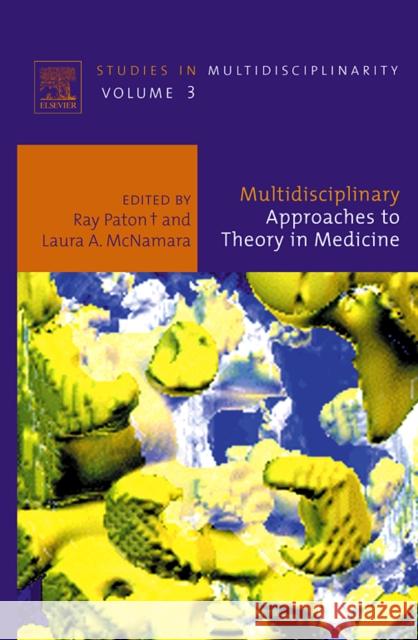 Multidisciplinary Approaches to Theory in Medicine: Volume 3 Paton, Ray 9780444518064 Elsevier Science & Technology - książka