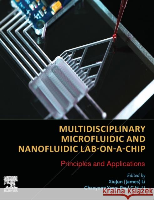 Multidisciplinary Microfluidic and Nanofluidic Lab-On-A-Chip: Principles and Applications Xiujun James Li Chaoyong Yang Paul Li 9780444594327 Elsevier - książka