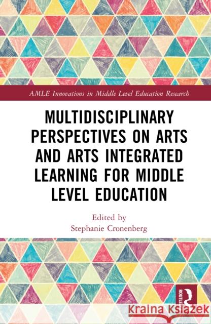 Multidisciplinary Perspectives on Arts and Arts Integrated Learning for Middle Level Education Stephanie Cronenberg 9781032910086 Routledge - książka