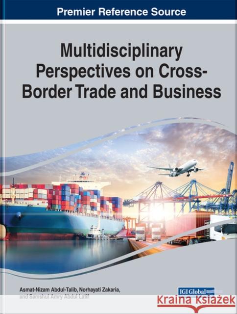 Multidisciplinary Perspectives on Cross-Border Trade and Business Abdul-Talib, Asmat-Nizam 9781799890713 IGI Global - książka