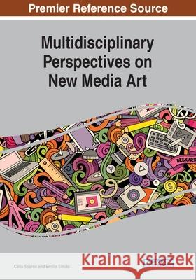Multidisciplinary Perspectives on New Media Art Celia Soares Emilia Simao  9781799836704 Business Science Reference - książka