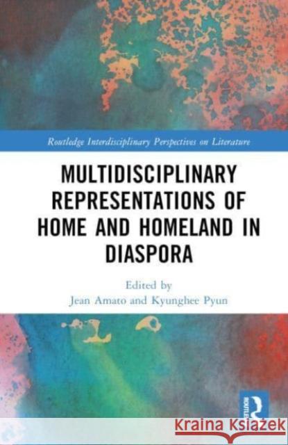 Multidisciplinary Representations of Home and Homeland in Diaspora Jean Amato Kyunghee Pyun 9781032446134 Taylor & Francis Ltd - książka