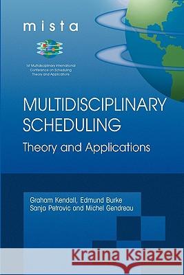 Multidisciplinary Scheduling: Theory and Applications: 1st International Conference, Mista '03 Nottingham, Uk, 13-15 August 2003. Selected Papers Kendall, Graham 9781441937810 Not Avail - książka