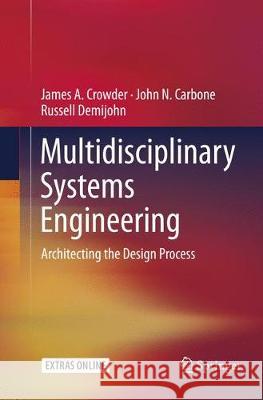 Multidisciplinary Systems Engineering: Architecting the Design Process Crowder, James A. 9783319793955 Springer - książka