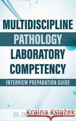 Multidiscipline Pathology Laboratory Competency: Interview Prepartaion Guide Emmanuel Ogbodo 9781918465358 Grand Publishers - książka