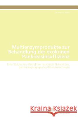 Multienzymprodukte zur Behandlung der exokrinen Pankreasinsuffizienz Koch Dr Jessica 9783838127880 S Dwestdeutscher Verlag F R Hochschulschrifte - książka