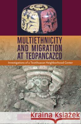 Multiethnicity and Migration at Teopancazco: Investigations of a Teotihuacan Neighborhood Center Linda R. Manzanilla 9780813054285 University Press of Florida - książka