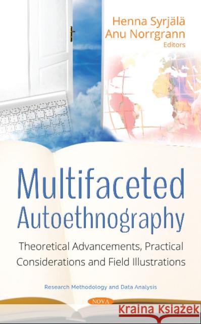 Multifaceted Autoethnography: Theoretical Advancements,  Practical Considerations and Field Illustrations Henna Syrjälä, Anu Norrgrann 9781536135640 Nova Science Publishers Inc - książka