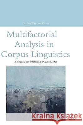 Multifactorial Analysis in Corpus Linguistics Gries, Stefan Thomas 9780826461261  - książka