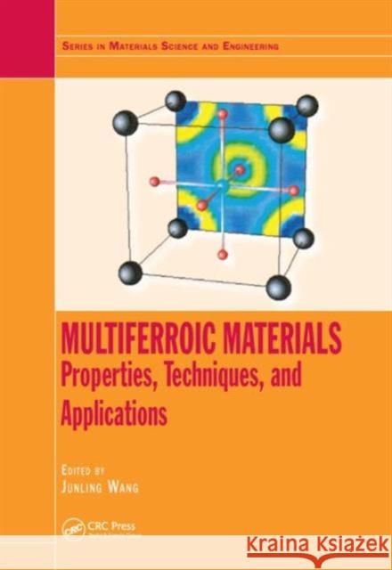 Multiferroic Materials: Properties, Techniques, and Applications Junling Wang 9781482251531 CRC Press - książka