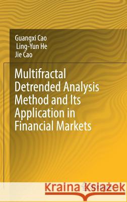 Multifractal Detrended Analysis Method and Its Application in Financial Markets Guangxi Cao Lingyun He Jie Cao 9789811079153 Springer - książka