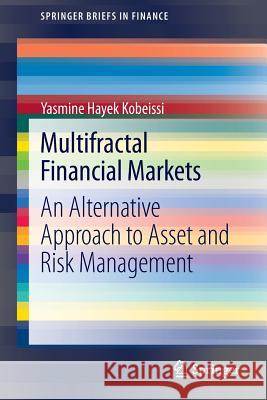 Multifractal Financial Markets: An Alternative Approach to Asset and Risk Management Hayek Kobeissi, Yasmine 9781461444893 Springer - książka