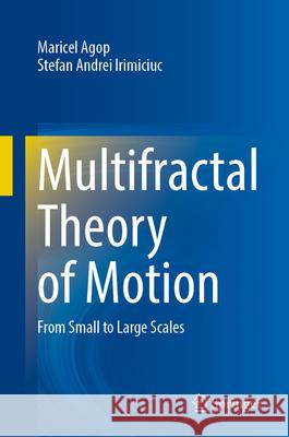 Multifractal Theory of Motion Agop, Maricel, Irimiciuc, Stefan Andrei 9789819764099 Springer - książka