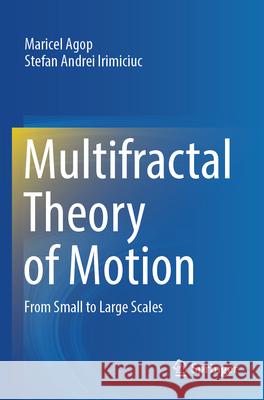 Multifractal Theory of Motion Agop, Maricel, Irimiciuc, Stefan Andrei 9789819764129 Springer - książka