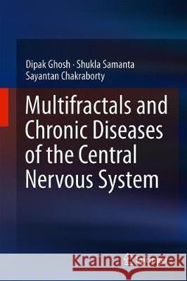 Multifractals and Chronic Diseases of the Central Nervous System Ghosh, Dipak; Samanta, Shukla; Chakraborty, Sayantan 9789811335518 Springer - książka