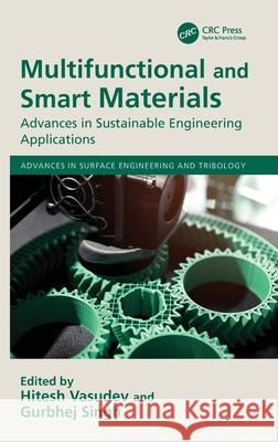 Multifunctional and Smart Materials: Advances in Sustainable Engineering Applications Hitesh Vasudev Gurbhej Singh 9781041061717 CRC Press - książka