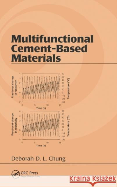 Multifunctional Cement-Based Materials Deborah D. L. Chung Chung D. L. Chung 9780824746100 CRC - książka