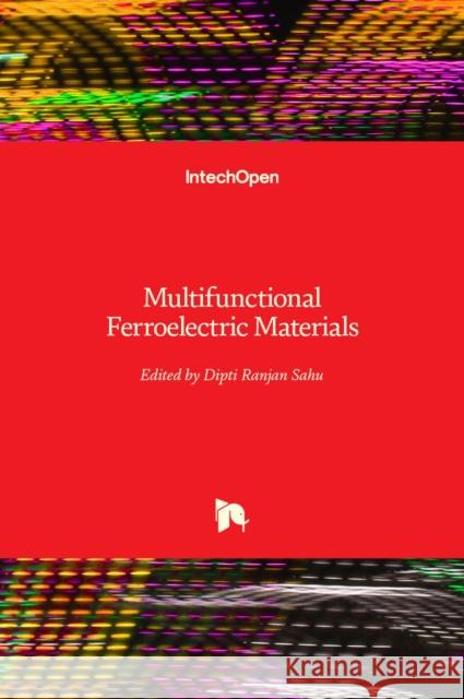 Multifunctional Ferroelectric Materials Dipti Ranjan Sahu 9781839689918 Intechopen - książka