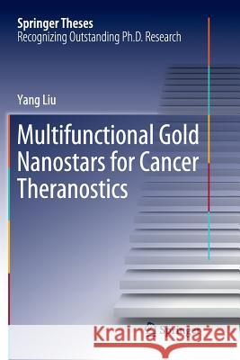 Multifunctional Gold Nanostars for Cancer Theranostics Yang Liu 9783030091040 Springer - książka