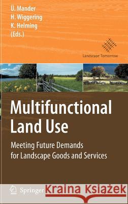 Multifunctional Land Use: Meeting Future Demands for Landscape Goods and Services Mander, Ülo 9783540367628 SPRINGER-VERLAG BERLIN AND HEIDELBERG GMBH &  - książka