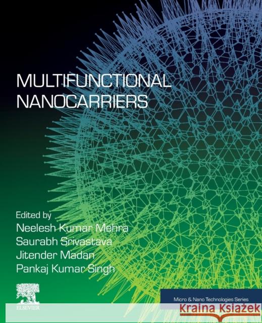 Multifunctional Nanocarriers Neelesh Kumar Mehra Saurabh Srivastava Jitender Madan 9780323850414 Elsevier - książka