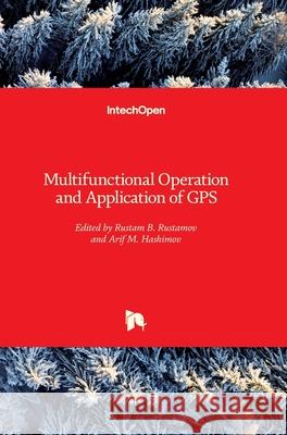 Multifunctional Operation and Application of GPS Rustam B. Rustamov A. M. Hashimov 9781789232141 Intechopen - książka