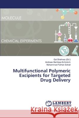 Multifunctional Polymeric Excipients for Targeted Drug Delivery Andreas Bernkop-Schnürch, Muhammad Farhan Sohail, Gul Shahnaz 9783330082090 LAP Lambert Academic Publishing - książka