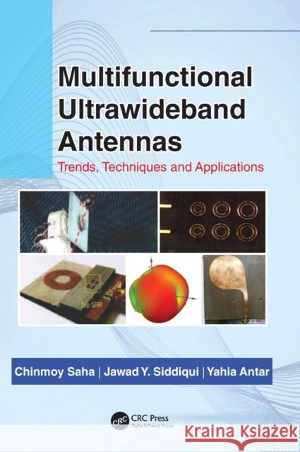 Multifunctional Ultrawideband Antennas: Trends, Techniques and Applications Chinmoy Saha Jawad Y. Siddiqui Y. M. M. Antar 9781138553545 CRC Press - książka