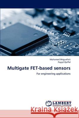 Multigate FET-based sensors Meguellati Mohamed, Djeffal Fayçal 9783846545973 LAP Lambert Academic Publishing - książka