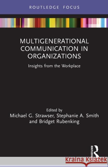 Multigenerational Communication in Organizations: Insights from the Workplace Bridget Rubenking Michael G Stephanie A 9780367714307 Routledge - książka