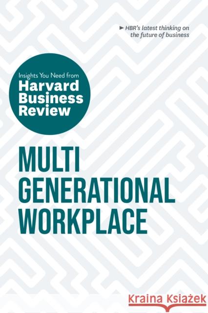 Multigenerational Workplace: The Insights You Need from Harvard Business Review Harvard Business Review 9781647825027 Harvard Business Review Press - książka