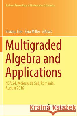 Multigraded Algebra and Applications: Nsa 24, Moieciu de Sus, Romania, Аugust 2016 Ene, Viviana 9783030080273 Springer - książka