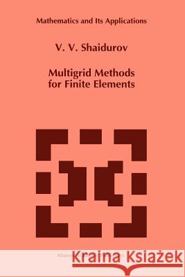 Multigrid Methods for Finite Elements V. V. Shaidurov 9789048145065 Not Avail - książka